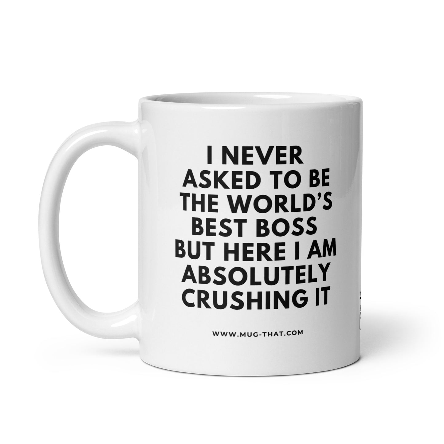 Coffee mug with quote: I never asked to be the world's best boss but here I am absolutely crushing it – hilarious gift for confident managers