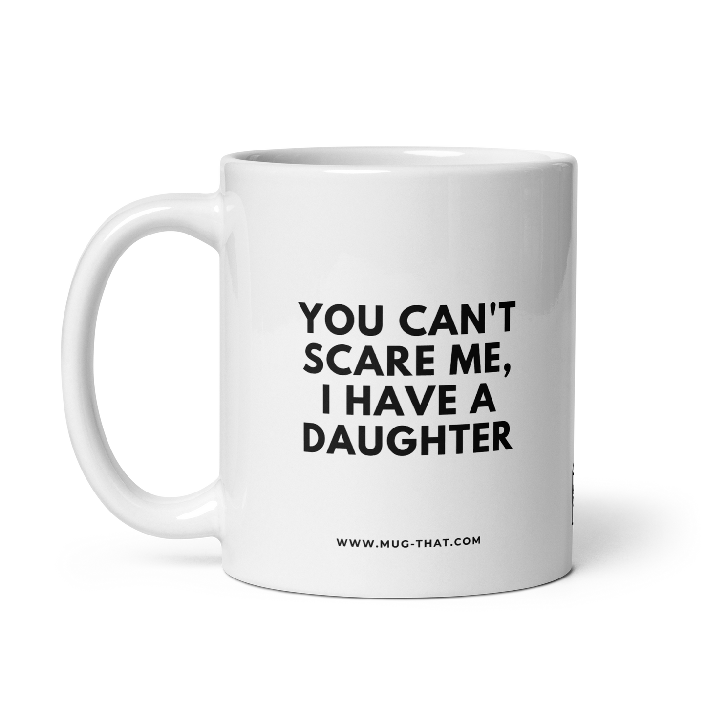 MUG THAT Coffee Mug 325ml | “YOU CAN'T SCARE ME, I HAVE A DAUGHTER” | Funny Parent Mug | Humorous Office Gift