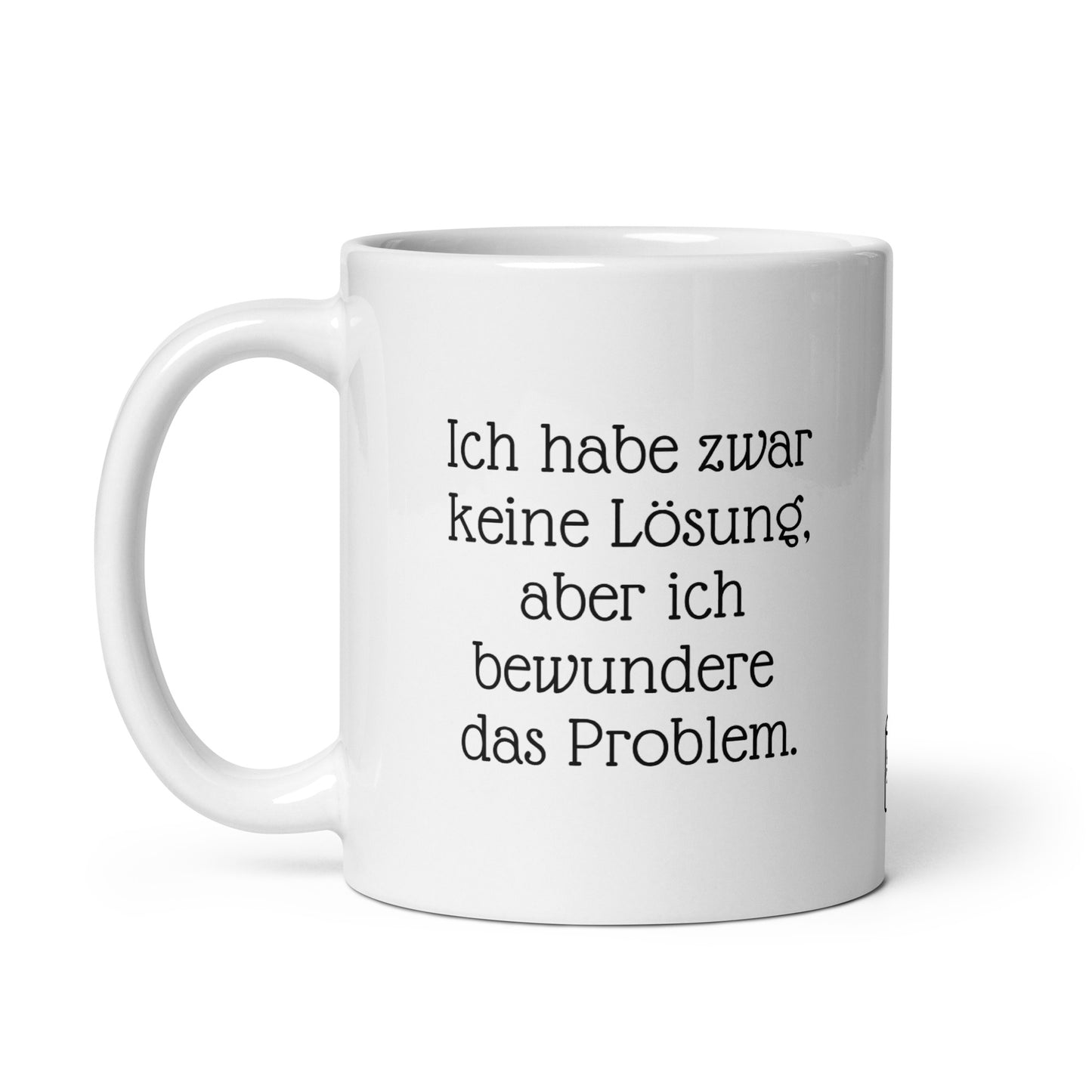 Seitenansicht der Kaffetasse mit Problemlösungs-Humor. Keramik Tasse für Büroalltag