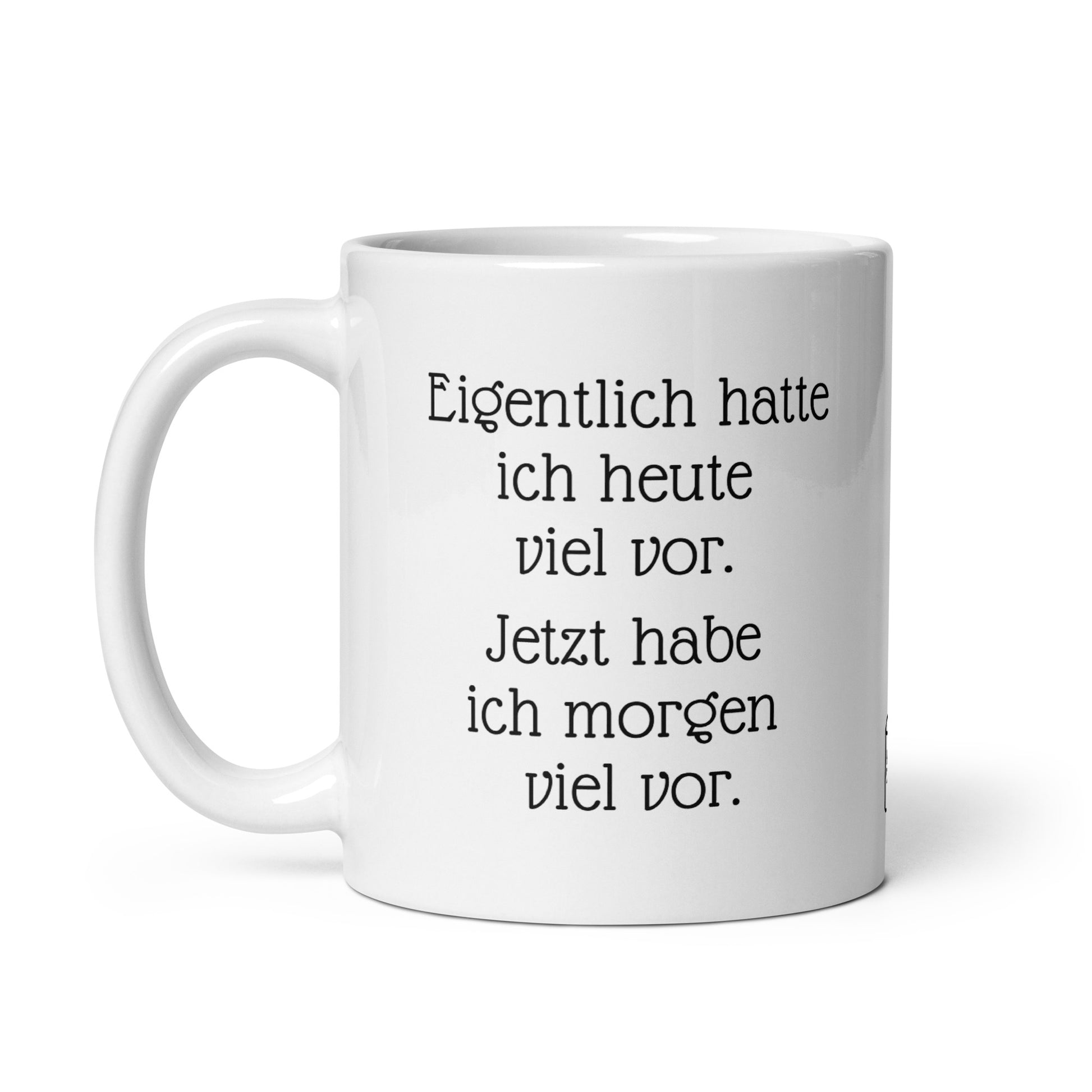 Seitenansicht der Coffee Tasse mit Zeitmanagement-Spruch. Keramik Kaffetasse für Büroalltag und Termine