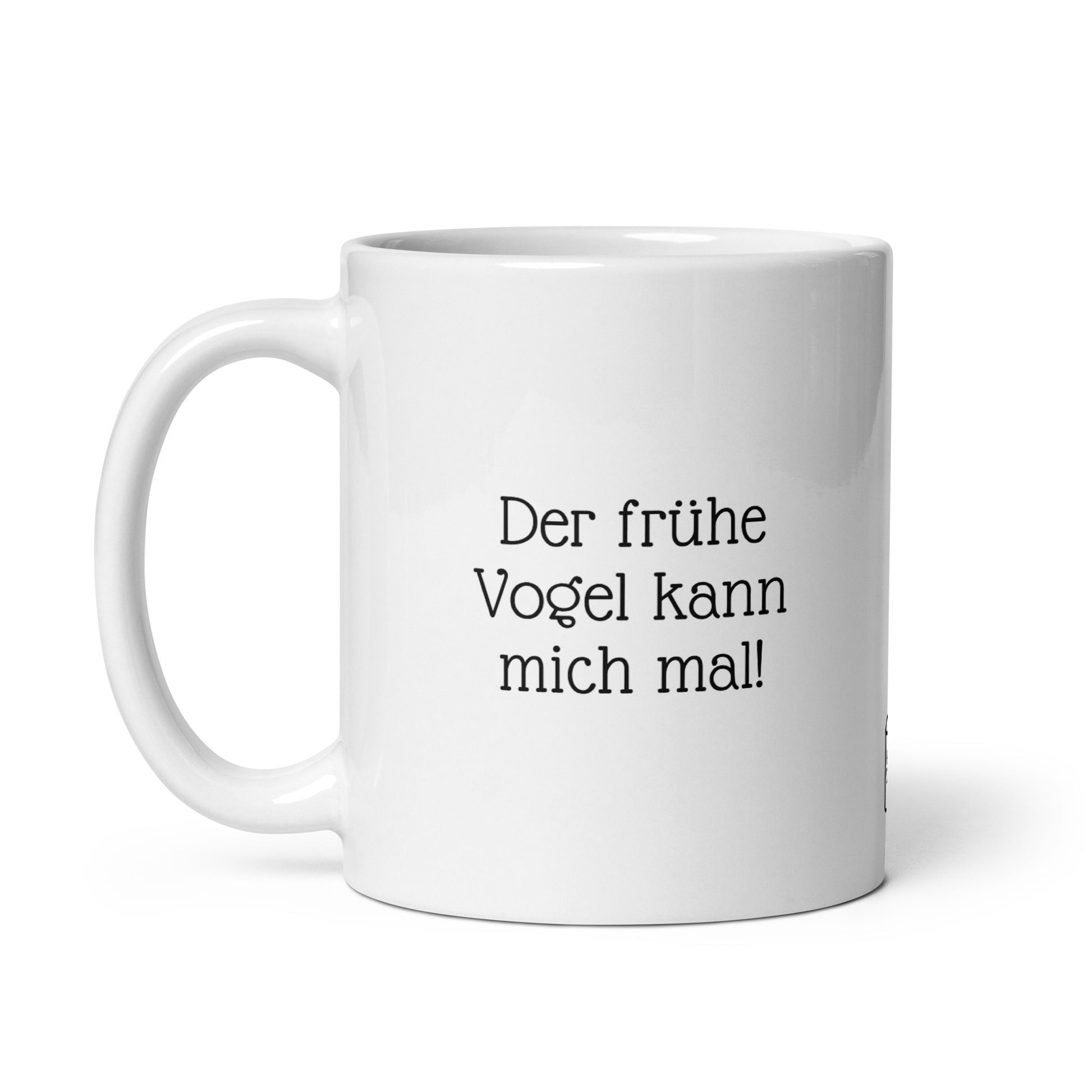 Seitenansicht der humorvollen Früher-Vogel-Tasse. Spülmaschinenfeste Bürotasse für Morgenmuffel