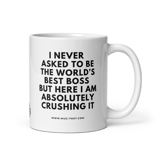 Kaffeetasse mit Spruch: I never asked to be the world's best boss but here I am absolutely crushing it – perfektes Geschenk für humorvolle Chefs