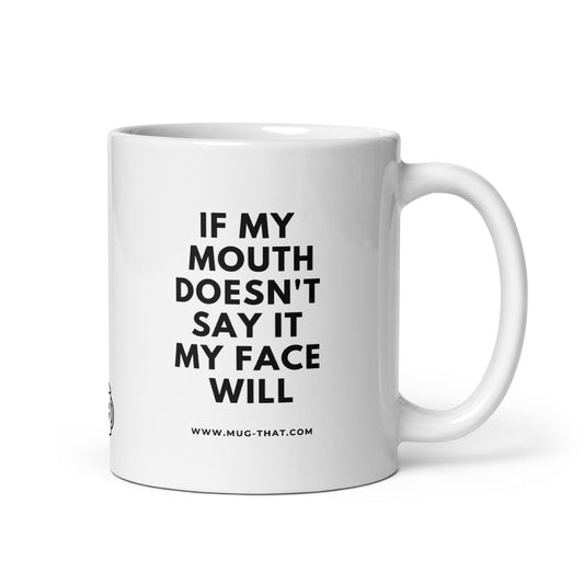 Kaffeetasse mit Spruch: If My Mouth Doesn’t Say It My Face Will – lustige Tasse für Kolleginnen mit ehrlicher Mimik, ideal fürs Büro