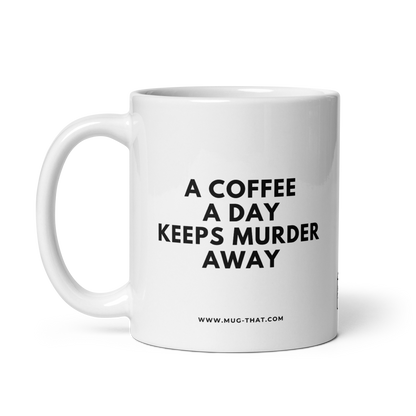 MUG THAT Coffee Mug 325ml | “A COFFEE A DAY KEEPS MURDER AWAY” | Dark Humor Mug | Funny Office Gift