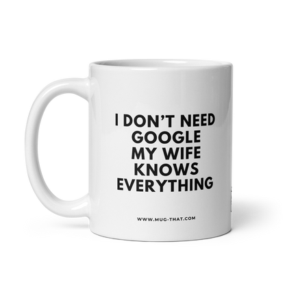 MUG THAT Coffee Mug 325ml | “I DON'T NEED GOOGLE MY WIFE KNOWS EVERYTHING” | Funny Husband Gift Mug | Sarcastic Office Cup