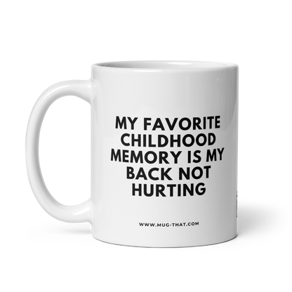 MUG THAT Coffee Mug 325ml | “MY FAVORITE CHILDHOOD MEMORY IS MY BACK NOT HURTING” | Funny Aging Mug | Humorous Office Gift