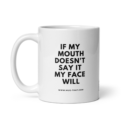 MUG THAT Coffee Mug 325ml | “IF MY MOUTH DOESN'T SAY IT MY FACE WILL” | Funny Statement Mug with Sarcastic Humor | Office Gift for Coworkers