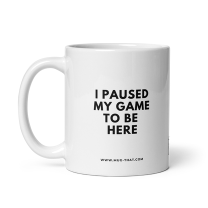 MUG THAT Coffee Mug 325ml | “I PAUSED MY GAME TO BE HERE” | Funny Gamer Mug | Humorous Office Gift