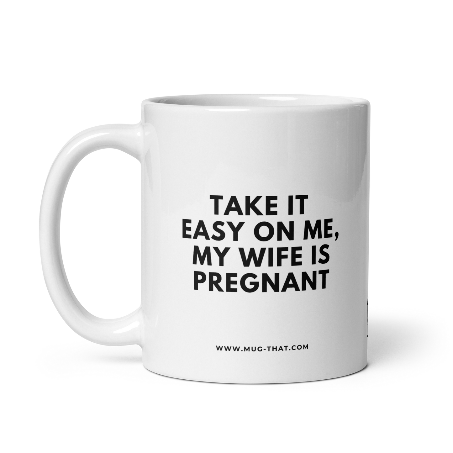 MUG THAT Coffee Mug 325ml | “TAKE IT EASY ON ME MY WIFE IS PREGNANT” | Funny Dad-to-Be Mug | Humorous Office Gift