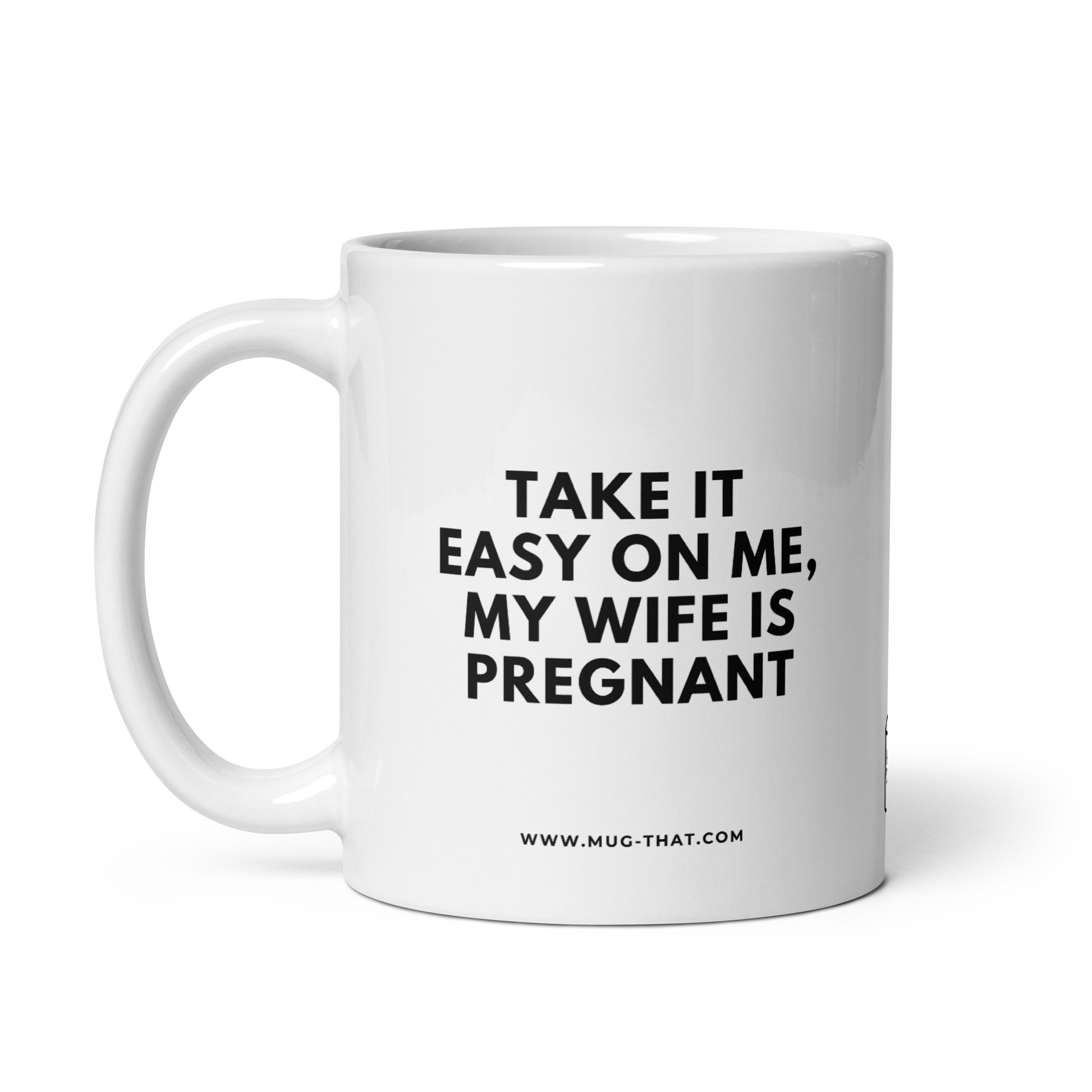 MUG THAT Coffee Mug 325ml | “TAKE IT EASY ON ME MY WIFE IS PREGNANT” | Funny Dad-to-Be Mug | Humorous Office Gift