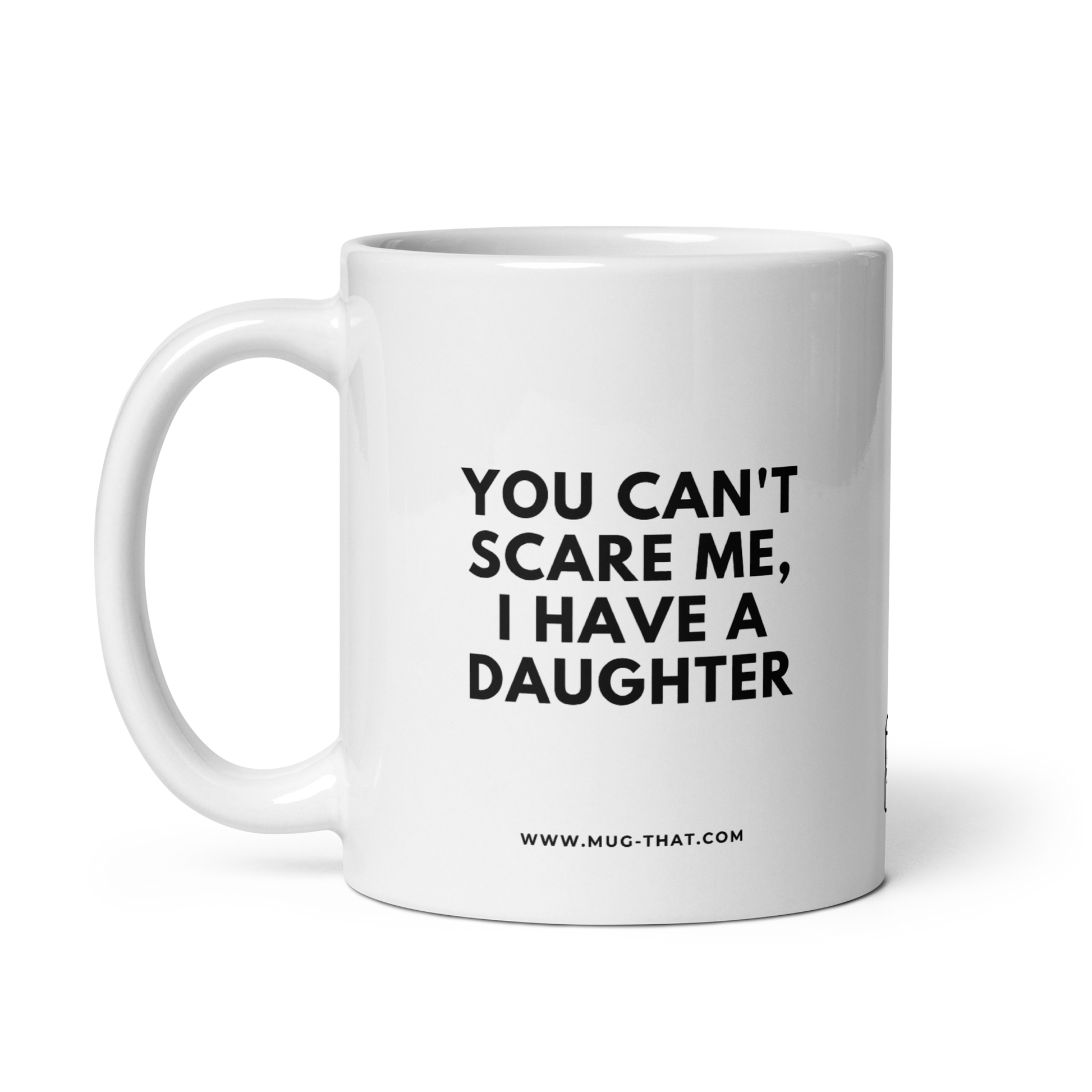 MUG THAT Coffee Mug 325ml | “YOU CAN'T SCARE ME, I HAVE A DAUGHTER” | Funny Parent Mug | Humorous Office Gift