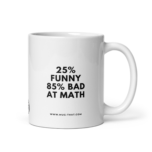 MUG THAT Kaffeetasse 325ml | „25% FUNNY 85% BAD AT MATH“ | Nerdige Mathe-Tasse | Lustiges Geschenk für Mitschüler Schülerinnen & Kolleginnen