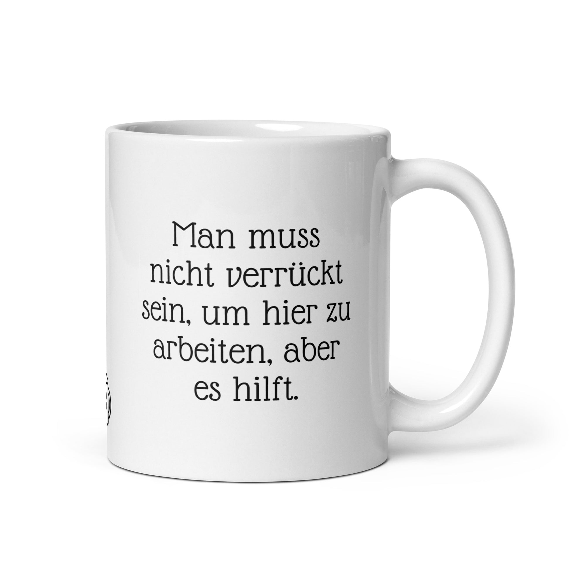 Witzige Spruch Tasse über verrückte Arbeit. Kaffeetasse mit humorvollem Text "Man muss nicht verrückt sein". 325ml Keramik Becher für Büroalltag und Kaffeepausen